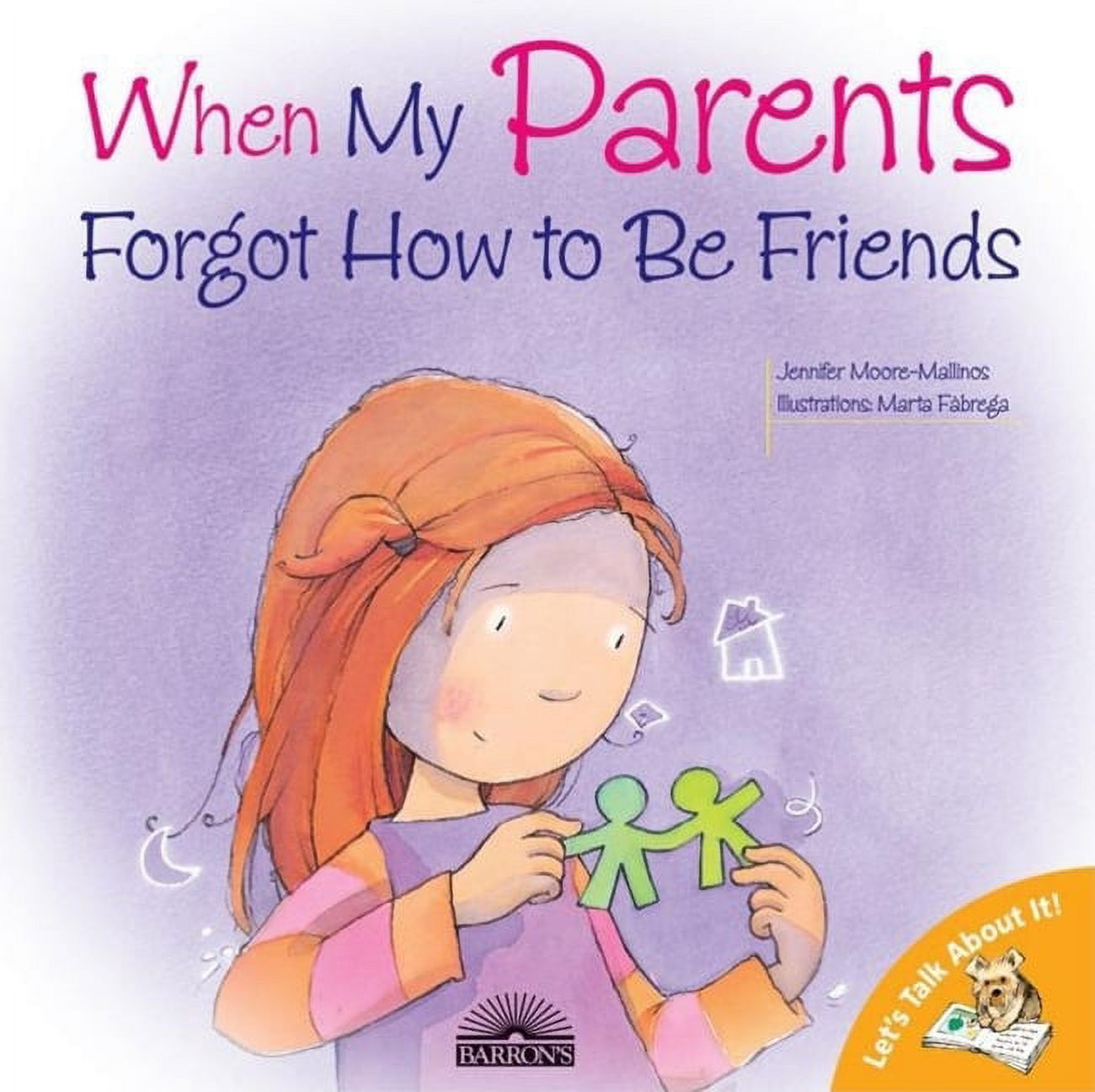 Let's Talk about It!: When My Parents Forgot How to Be Friends
